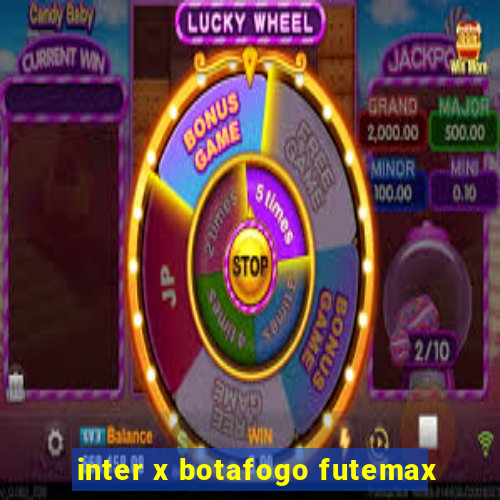 inter x botafogo futemax